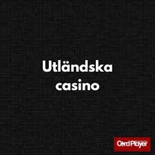 Utländska Casino En Djupdykning i Spelvärlden 678859955