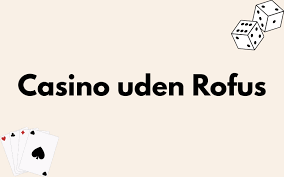 Find De Bedste Casinoer Uden Om Rufus 904929925 Find De Bedste Casinoer Uden Om Rufus 904929925