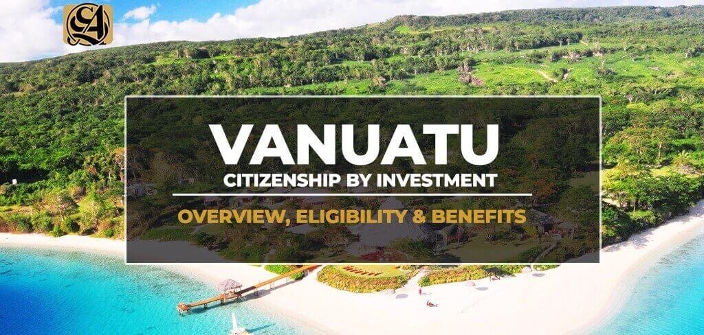 Vanuatu Citizenship by Investment Những Điều Bạn Cần Biết