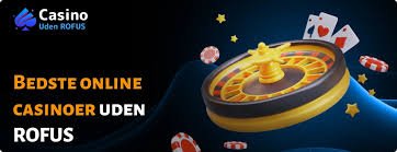 De Bedste Casinoer Uden ROFUS for Danske Spillere
